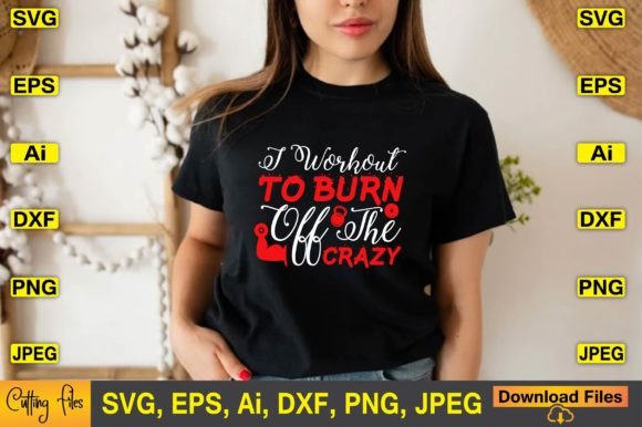 I Workout to Burn off the Crazy SVG for Crafts and Graphics