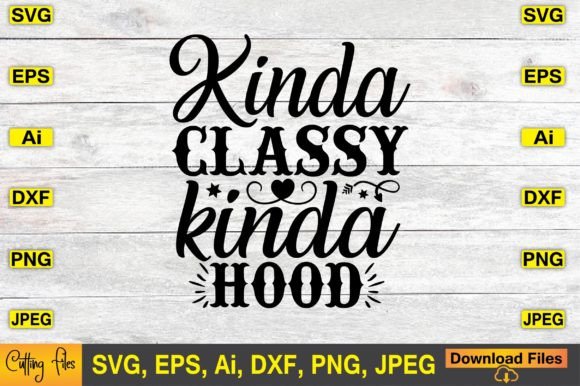 Kinda Classy Kinda Hood SVG Design Cute for Crafts and Graphics